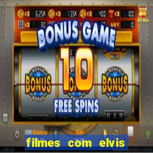 filmes com elvis presley dublado